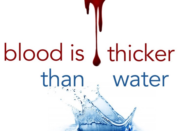 Blood is thicker than water full quote