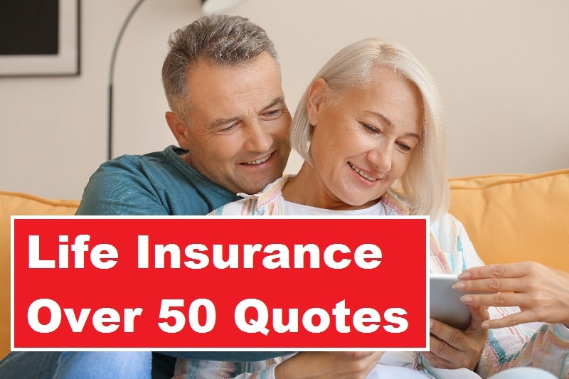 Life Insurance Over 50 Quotes : Best Comprehensive Guide