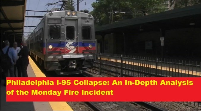 Philadelphia I-95 Collapse: An In-Depth Analysis of the Monday Fire Incident