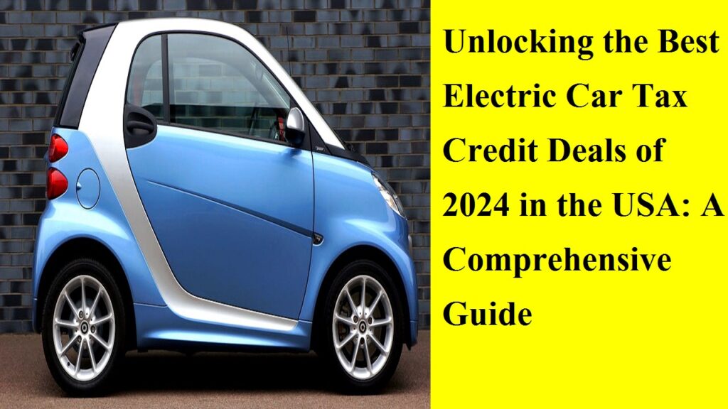 Best Electric Car Tax Credit Deals of 2024 in the USA