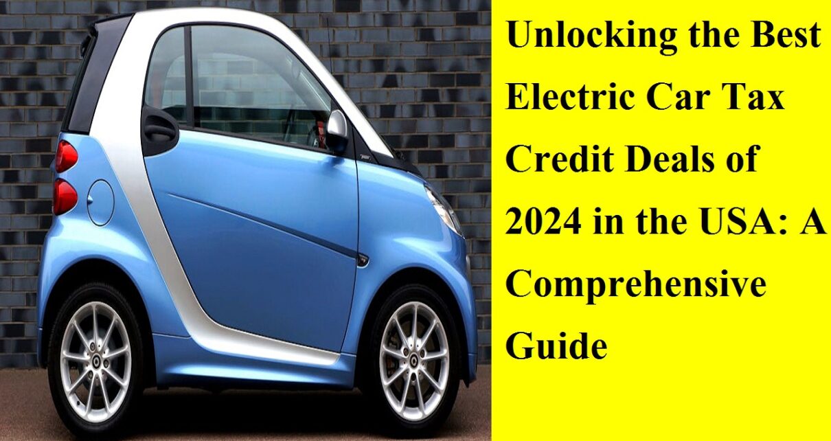 Best Electric Car Tax Credit Deals of 2024 in the USA