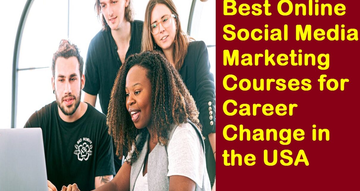Best Online Social Media Marketing Courses for Career Change in the USA