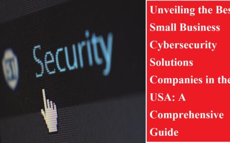Best Small Business Cybersecurity Solutions Companies in the USA