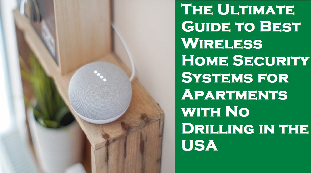The Ultimate Guide to Best Wireless Home Security Systems for Apartments with No Drilling in the USA
