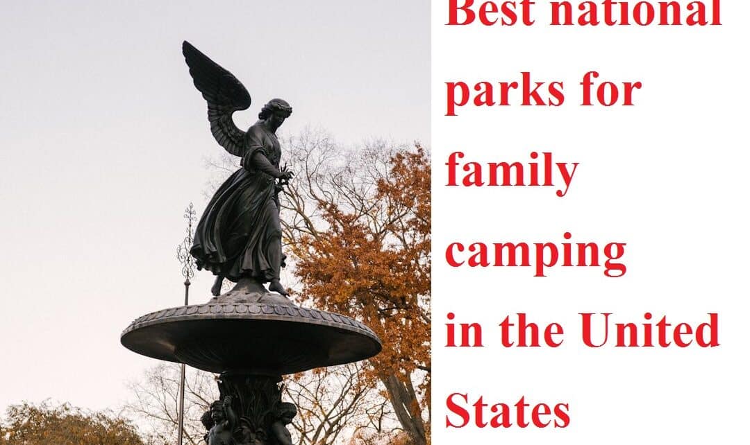 Exploring the Best National Parks for Family Camping in the United States