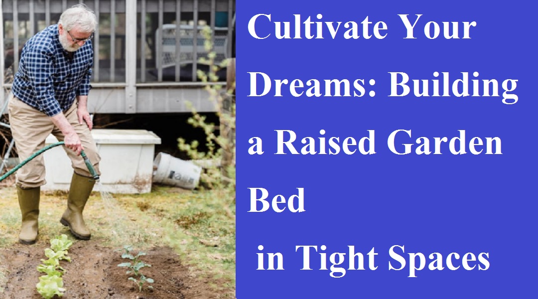 Building a Raised Garden Bed in Tight Spaces