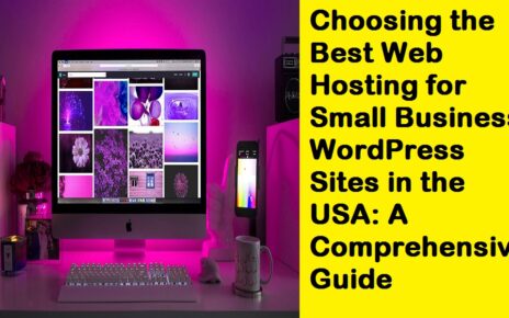 Choosing the Best Web Hosting for Small Business WordPress Sites in the USA