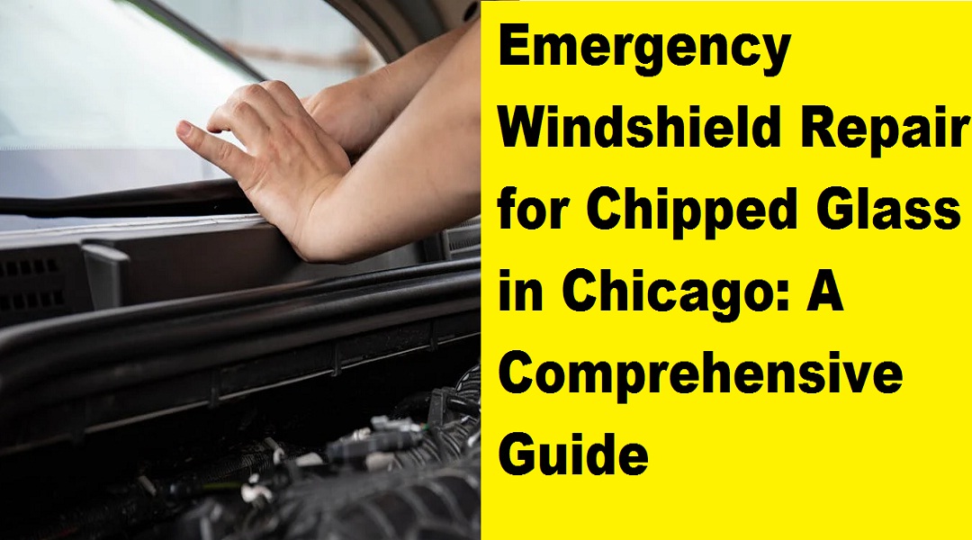 Emergency Windshield Repair for Chipped Glass in Chicago
