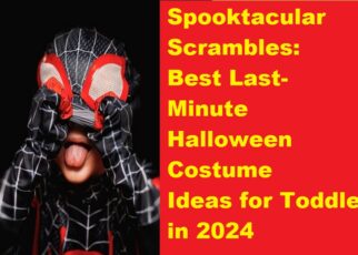 Spooktacular Scrambles: Best Last-Minute Halloween Costume Ideas for Toddlers in 2024