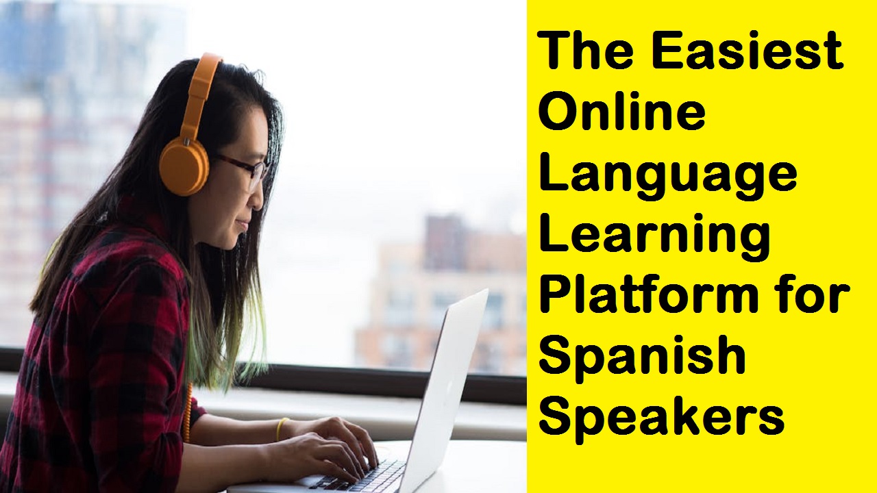 Unlocking Language Fluency: The Easiest Online Language Learning Platform for Spanish Speakers