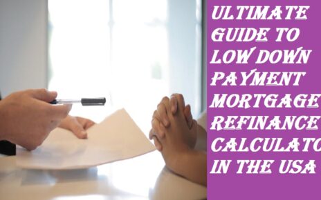 Ultimate Guide to Low Down Payment Mortgage Refinance Calculator in the USA